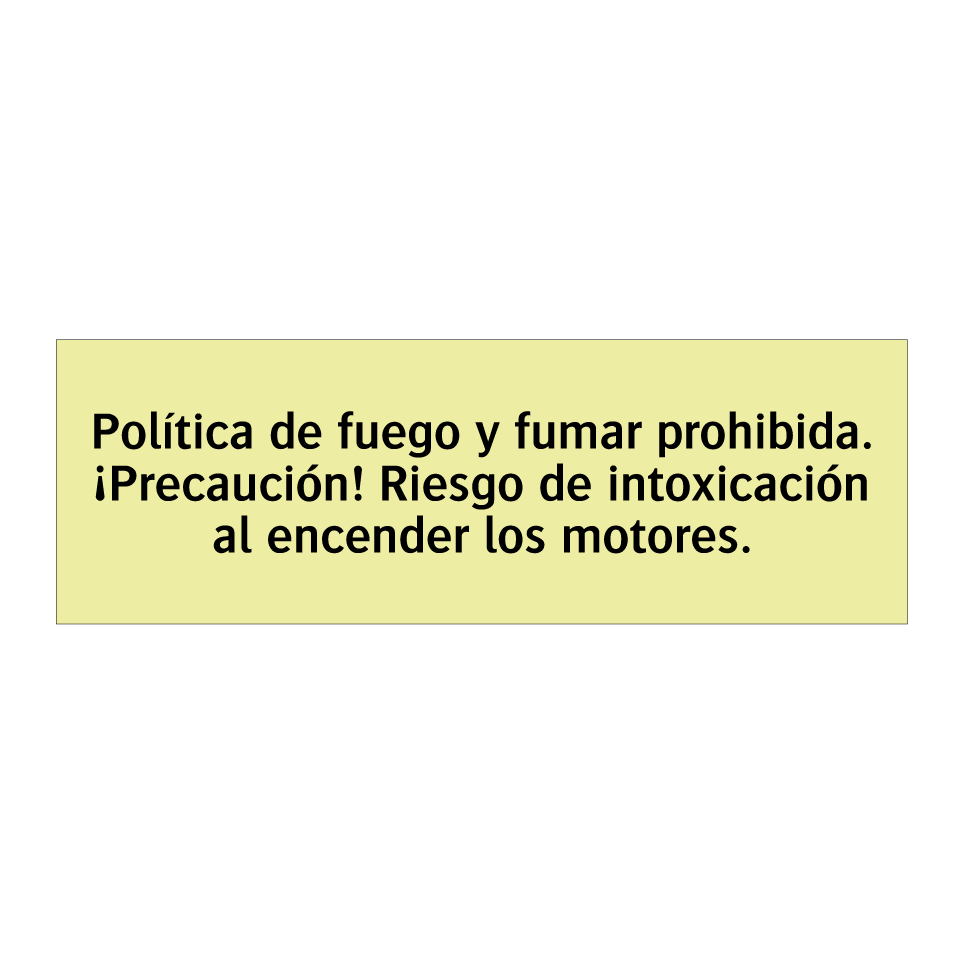 Política de fuego y fumar prohibida. ¡Precaución! Riesgo de intoxicación al encender los motores.