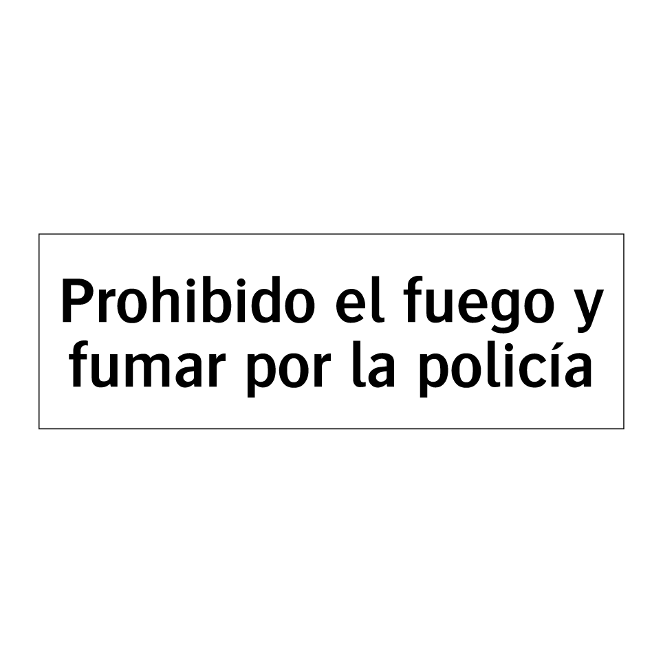 Prohibido el fuego y fumar por la policía