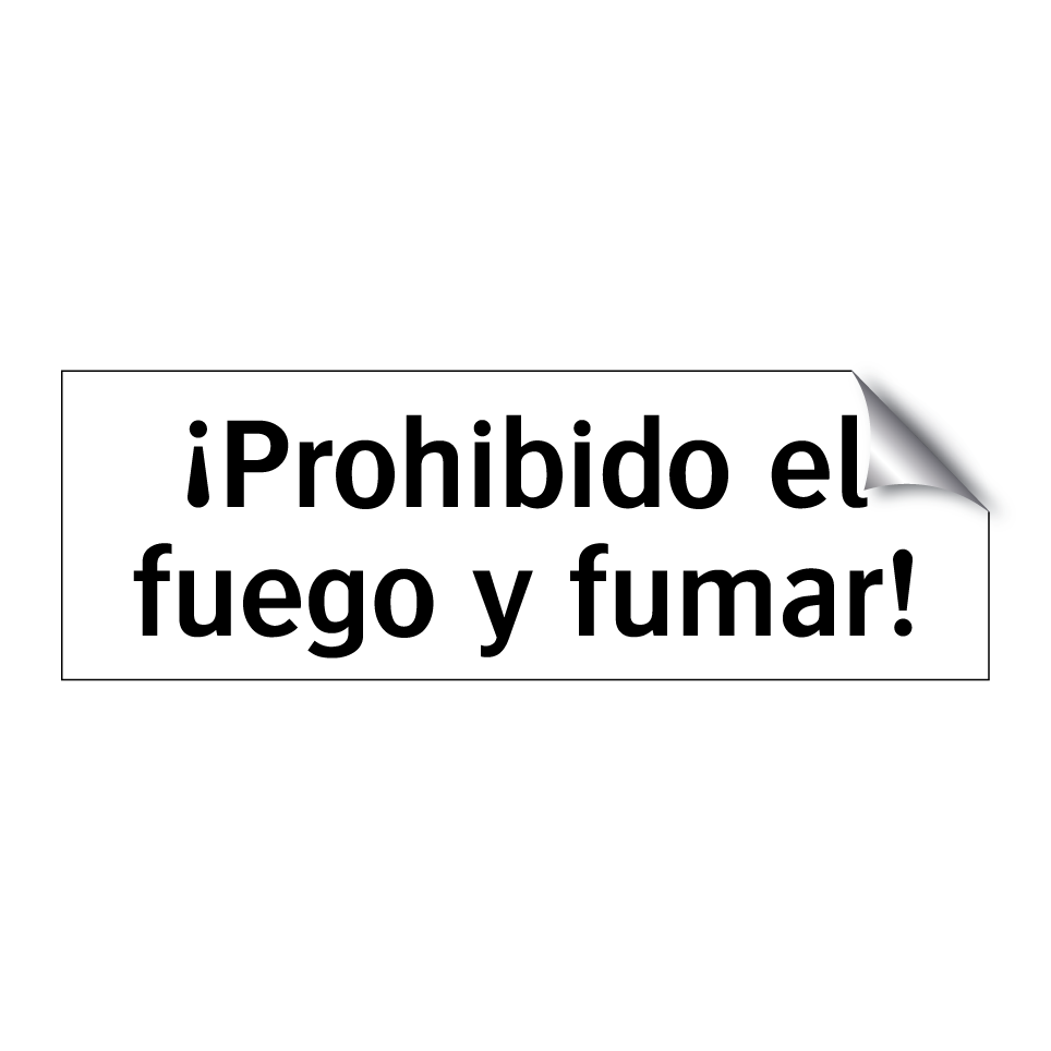 ¡Prohibido el fuego y fumar!