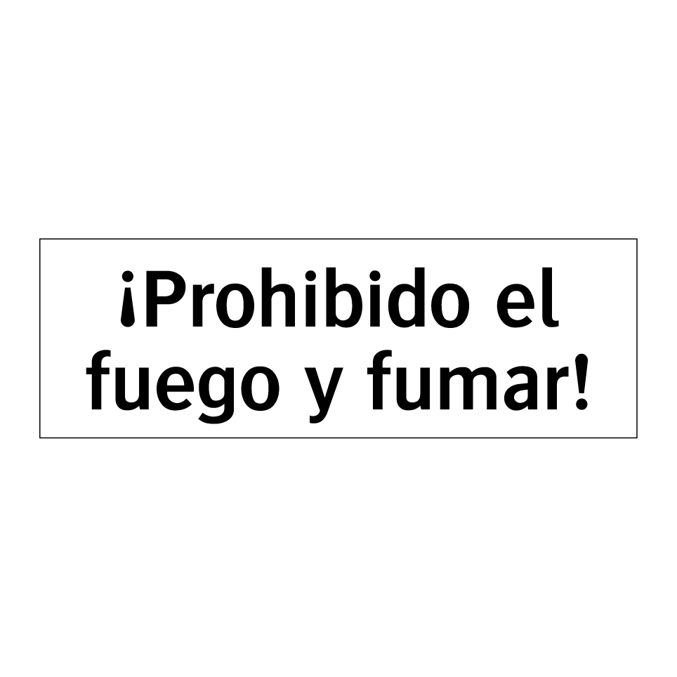¡Prohibido el fuego y fumar!