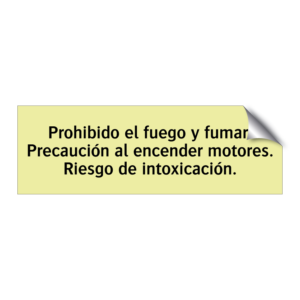 Prohibido el fuego y fumar. Precaución al encender motores. Riesgo de intoxicación.