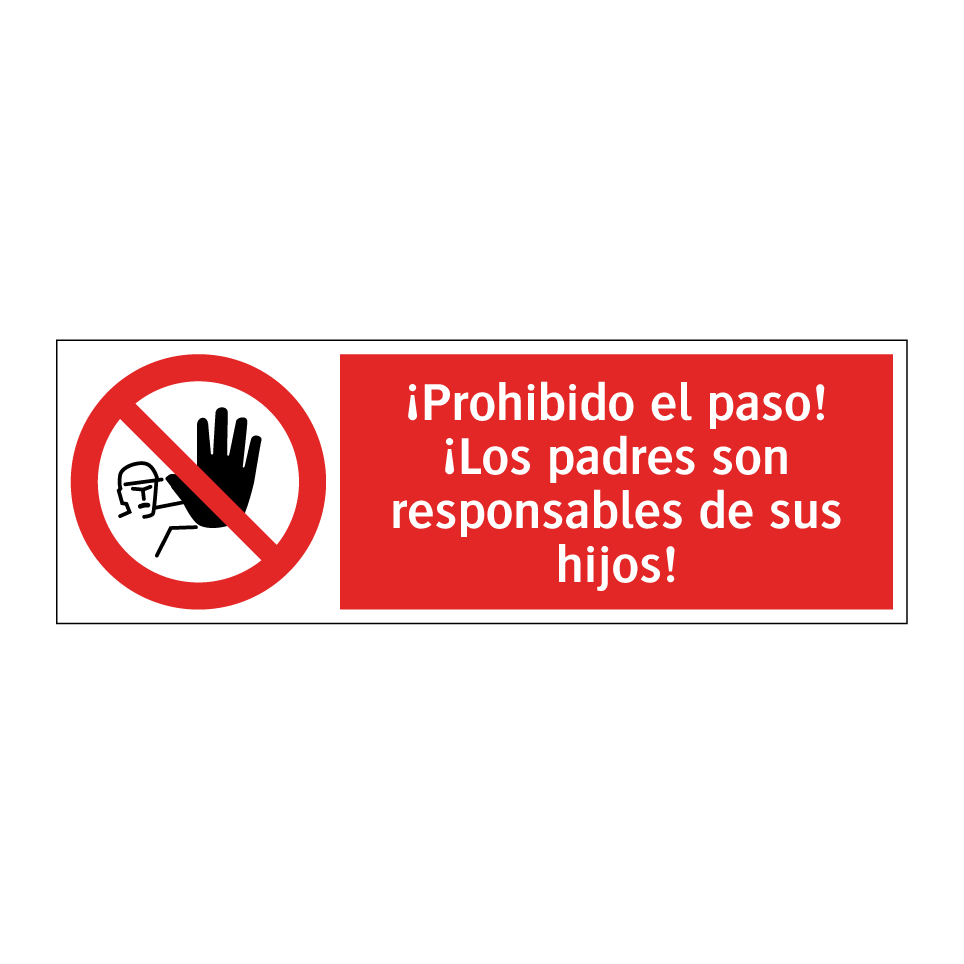 ¡Prohibido el paso! ¡Los padres son responsables de sus hijos!