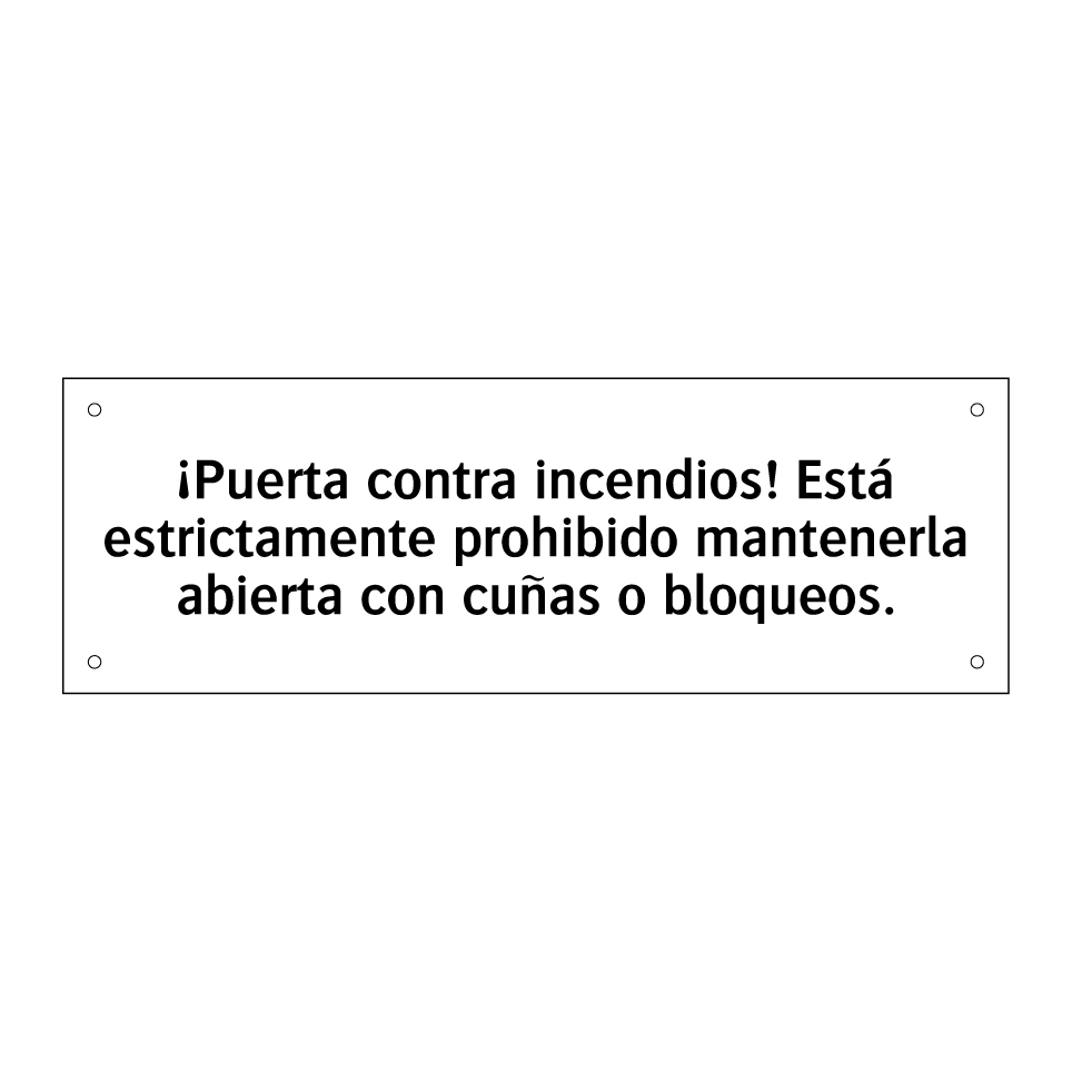 ¡Puerta contra incendios! Está estrictamente prohibido mantenerla abierta con cuñas o bloqueos.