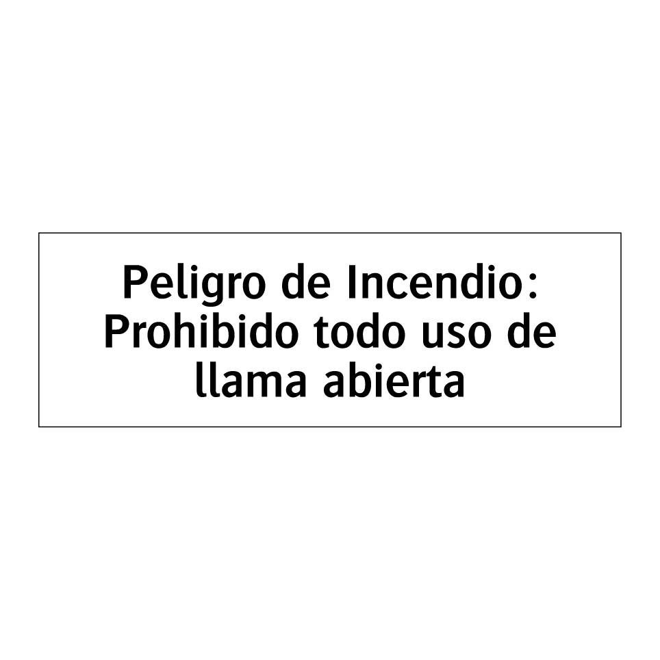 Peligro de Incendio: Prohibido todo uso de llama abierta