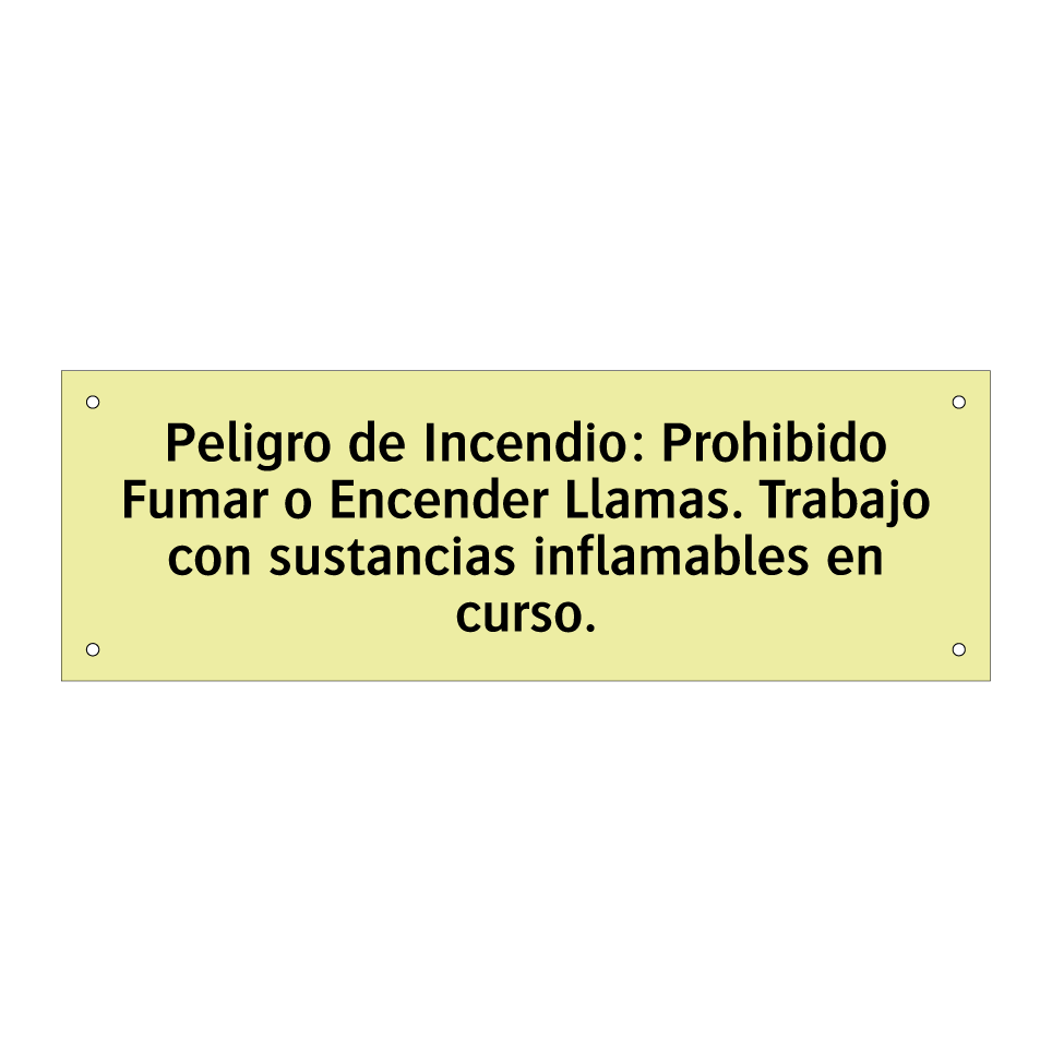 Peligro de Incendio: Prohibido Fumar o Encender Llamas. Trabajo con sustancias inflamables en curso.