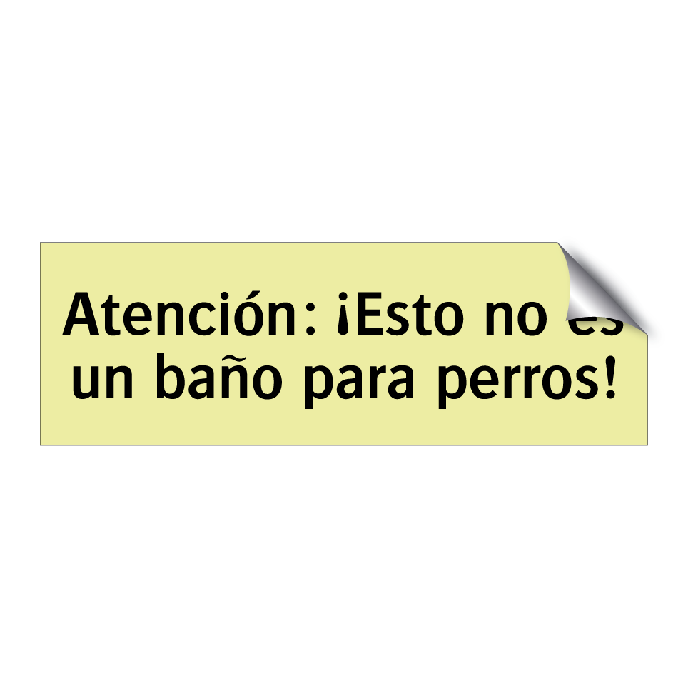 Atención: ¡Esto no es un baño para perros!