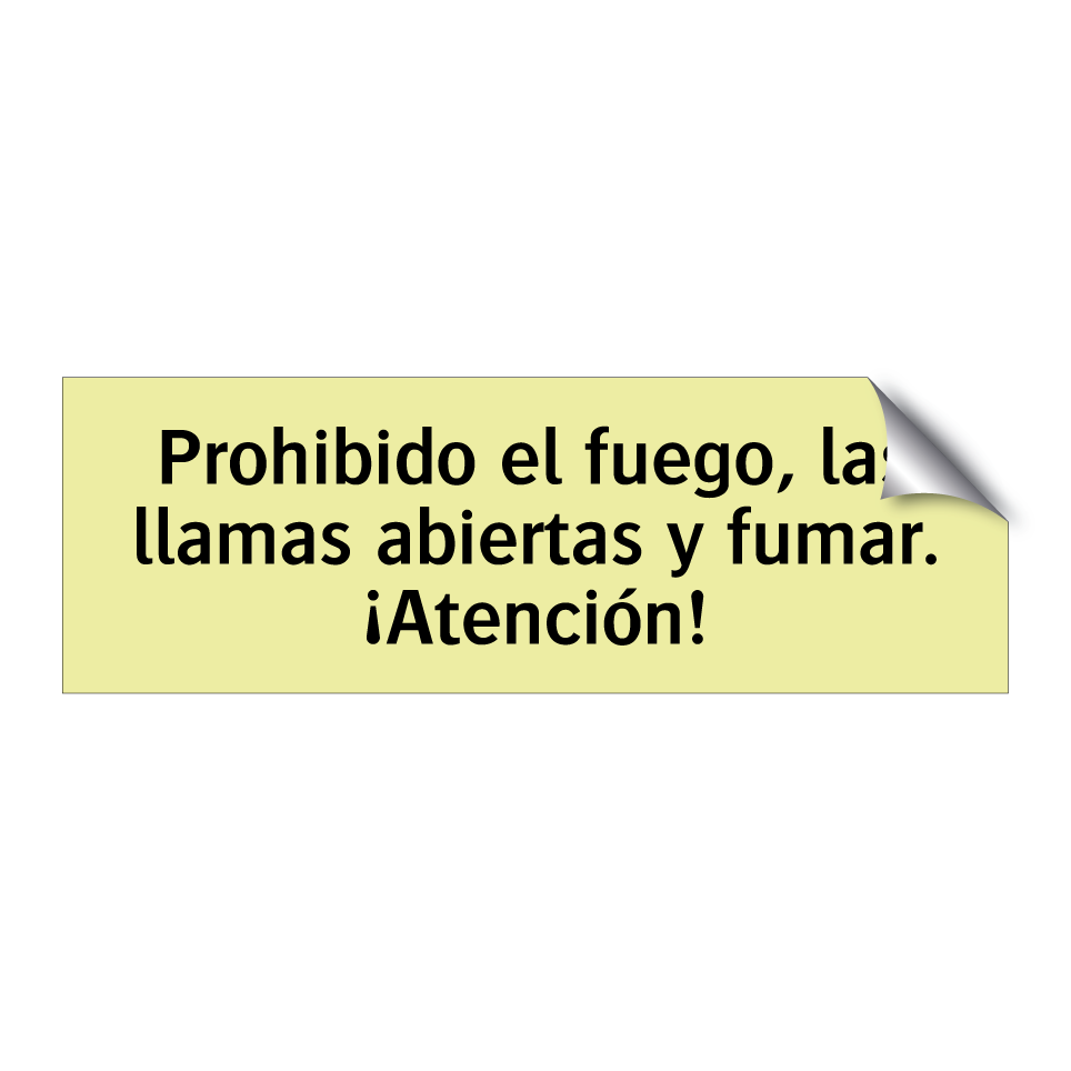 Prohibido el fuego, las llamas abiertas y fumar. ¡Atención!
