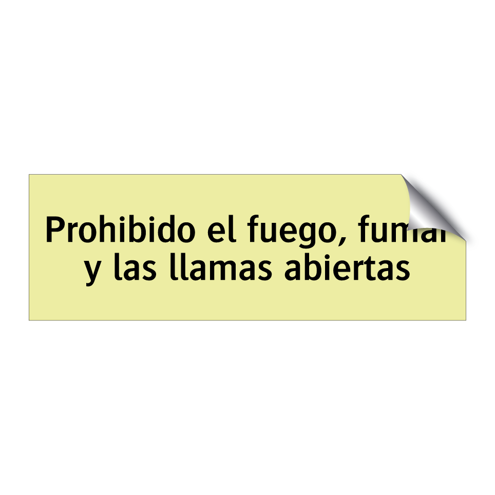 Prohibido el fuego, fumar y las llamas abiertas