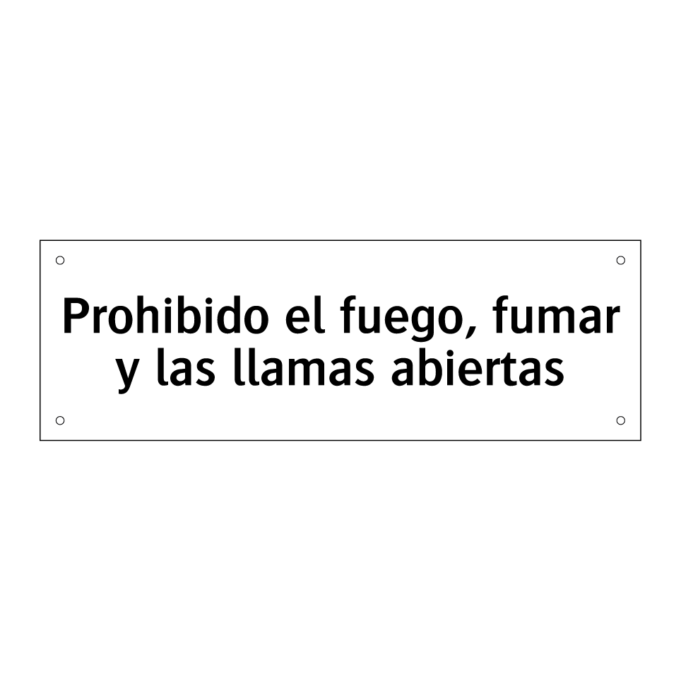 Prohibido el fuego, fumar y las llamas abiertas