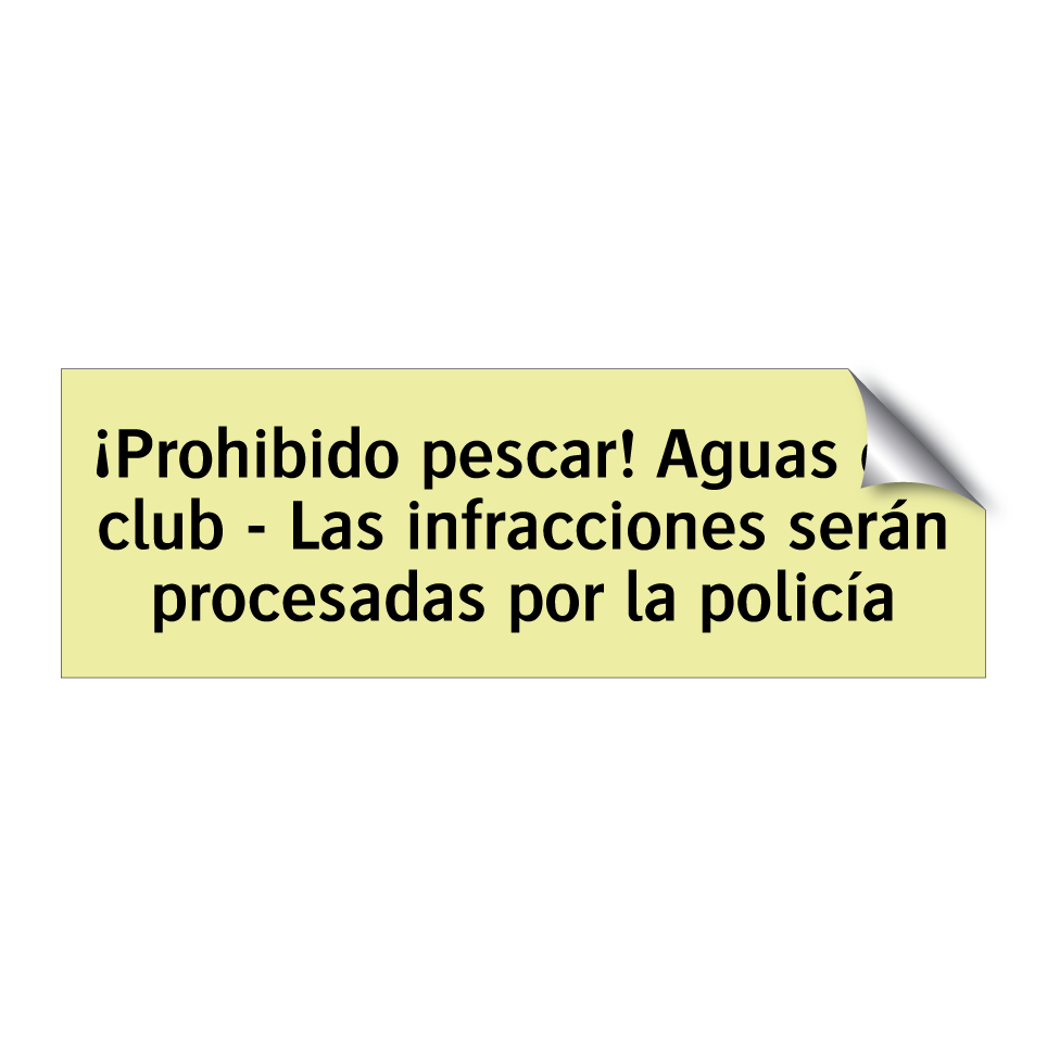 ¡Prohibido pescar! Aguas del club - Las infracciones serán procesadas por la policía
