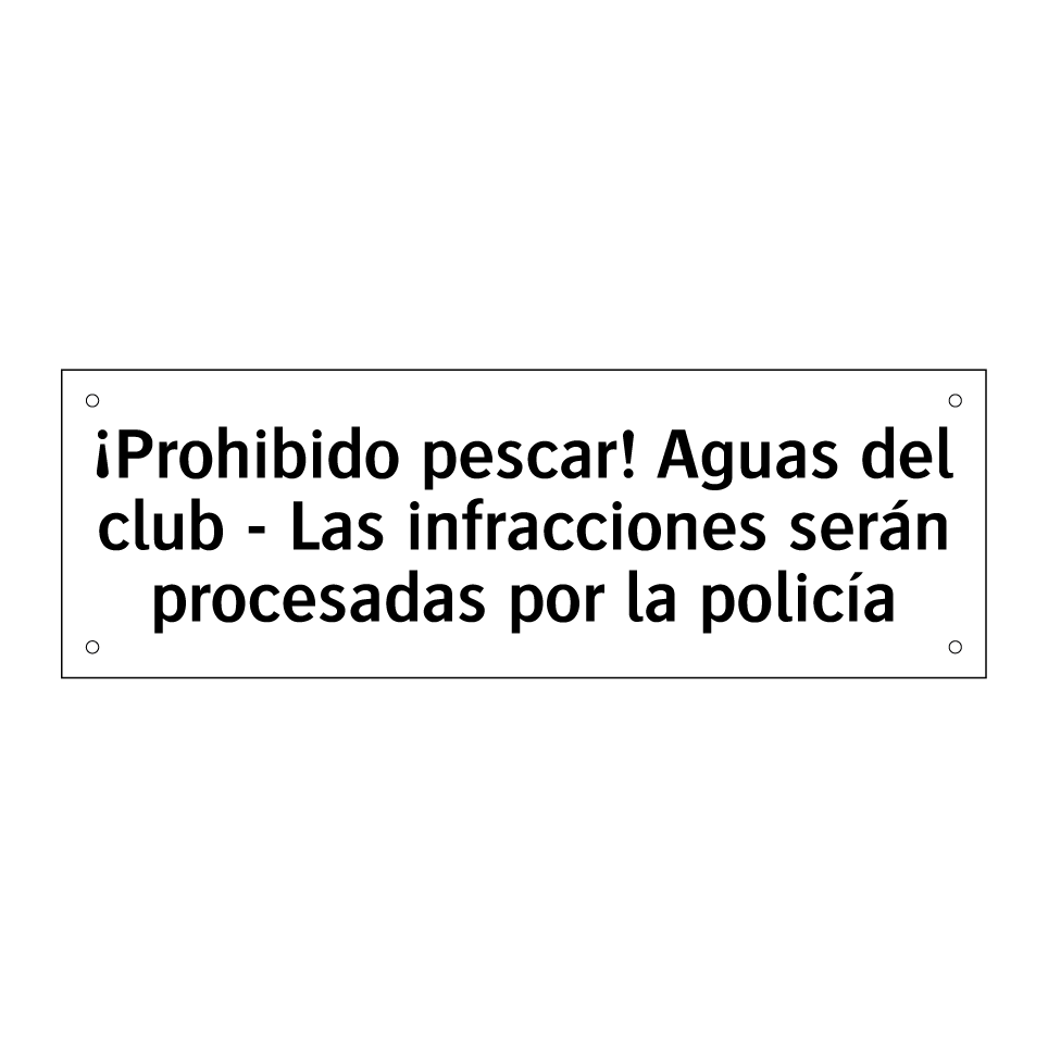 ¡Prohibido pescar! Aguas del club - Las infracciones serán procesadas por la policía