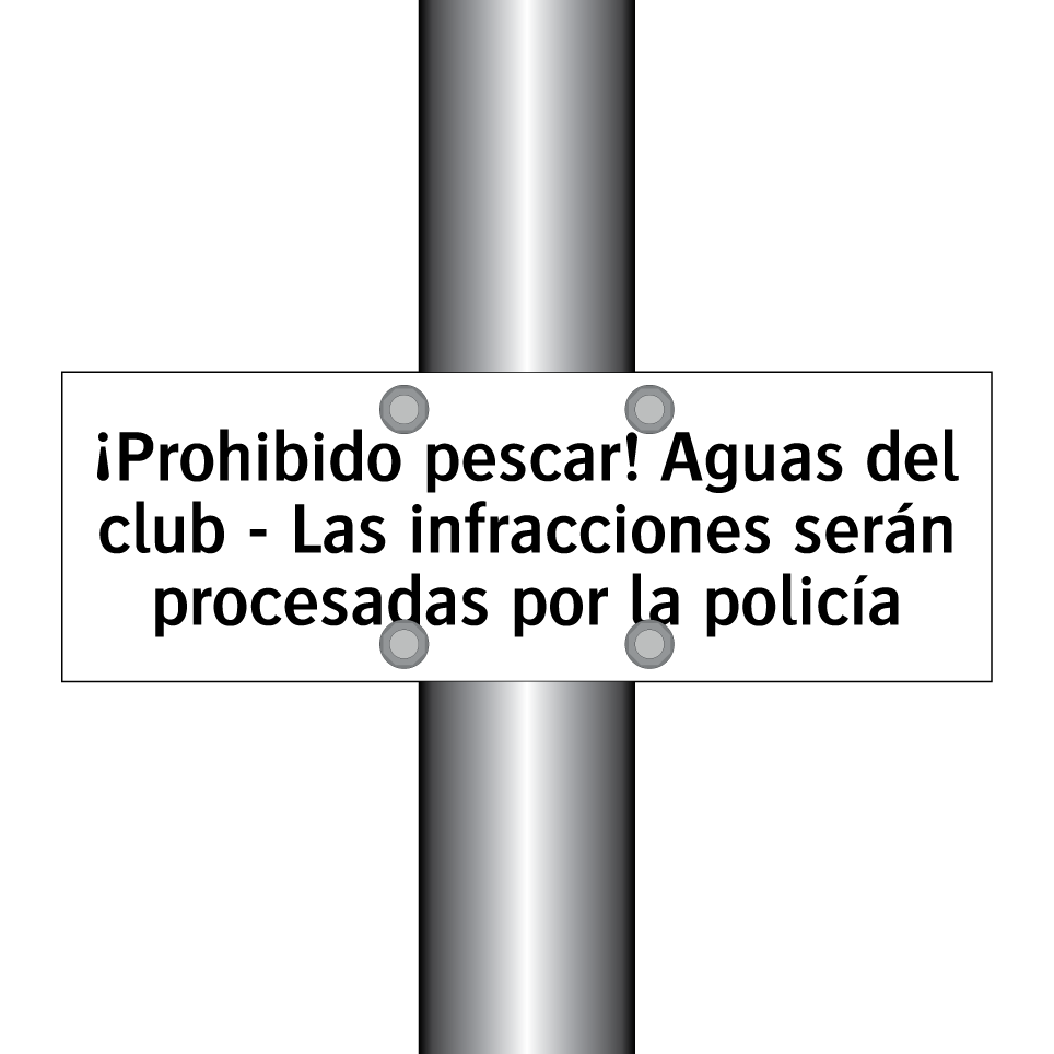 ¡Prohibido pescar! Aguas del club - Las infracciones serán procesadas por la policía