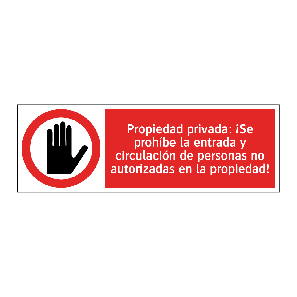 Propiedad privada: ¡Se prohíbe la entrada y circulación de personas no autorizadas en la propiedad!