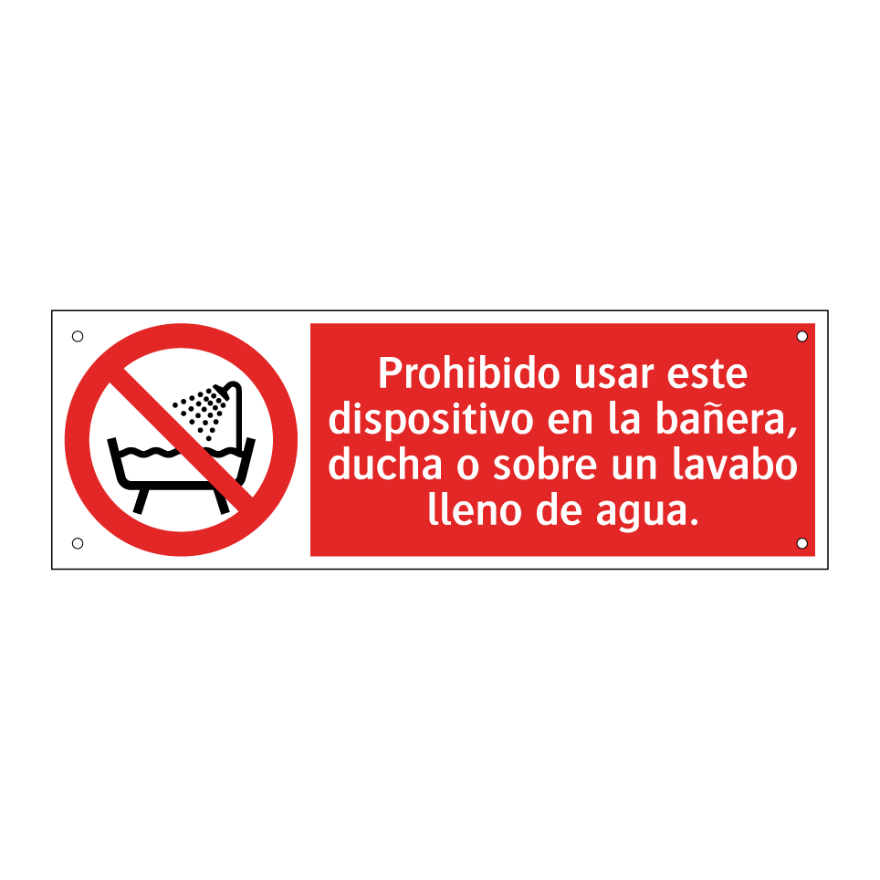 Prohibido usar este dispositivo en la bañera, ducha o sobre un lavabo lleno de agua.