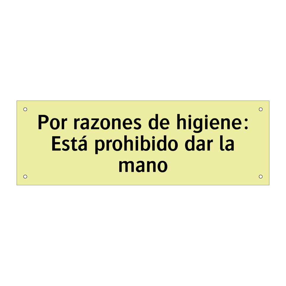 Por razones de higiene: Está prohibido dar la mano