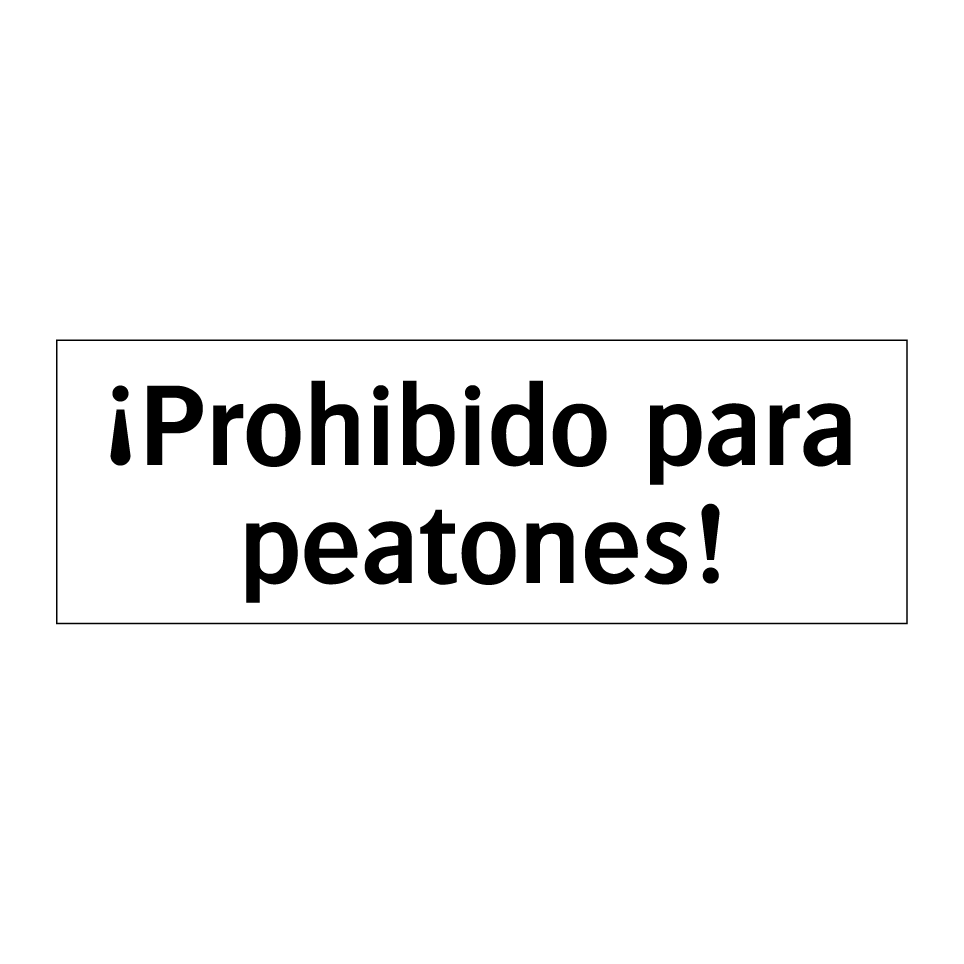 ¡Prohibido para peatones!