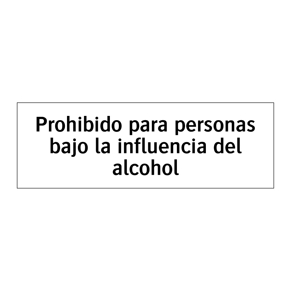 Prohibido para personas bajo la influencia del alcohol