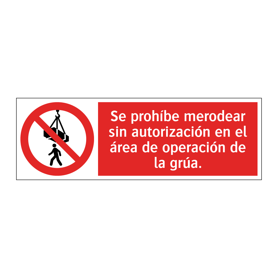 Se prohíbe merodear sin autorización en el área de operación de la grúa.