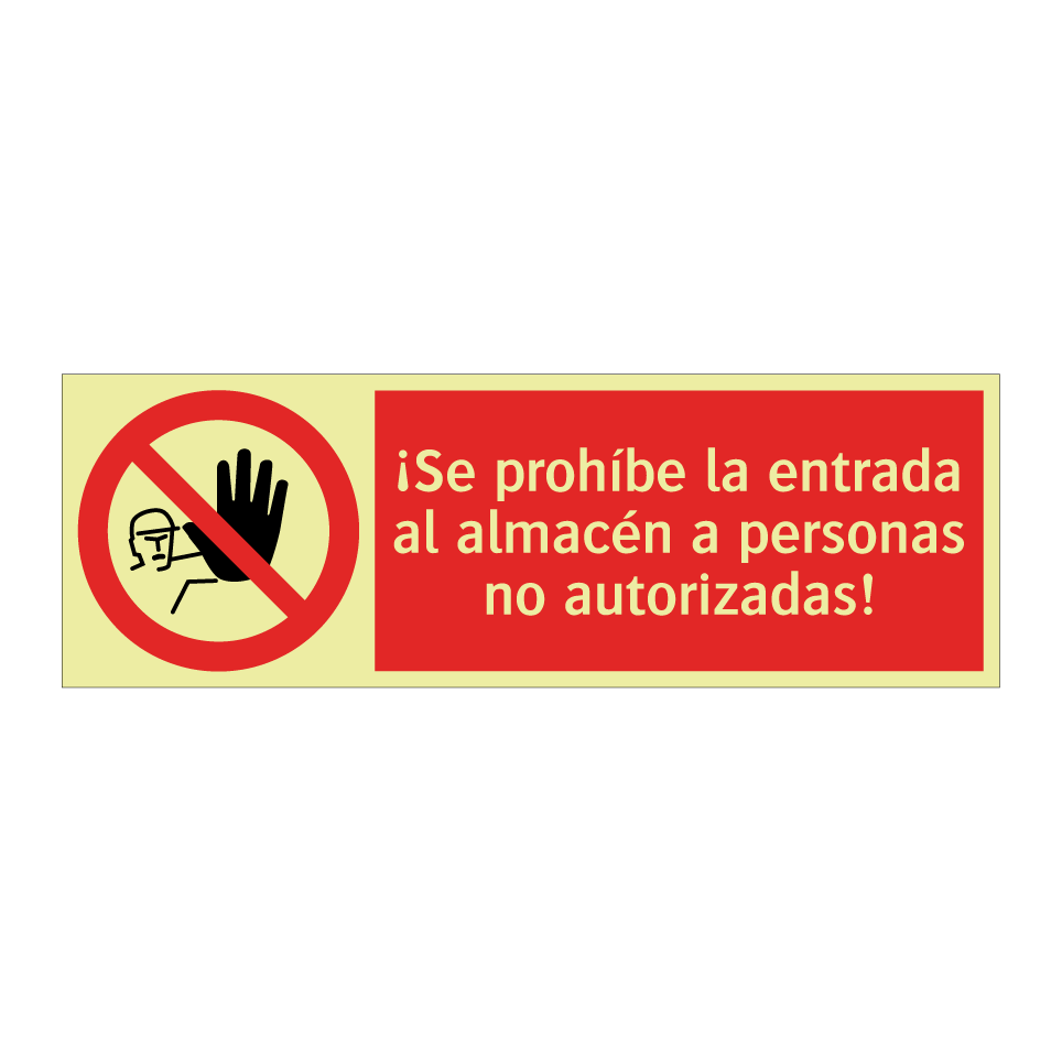 ¡Se prohíbe la entrada al almacén a personas no autorizadas!