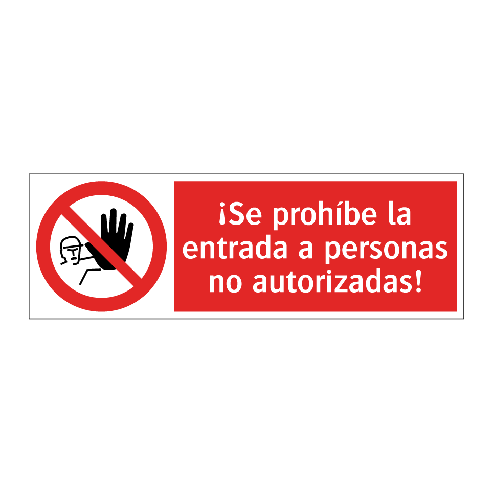 ¡Se prohíbe la entrada a personas no autorizadas!