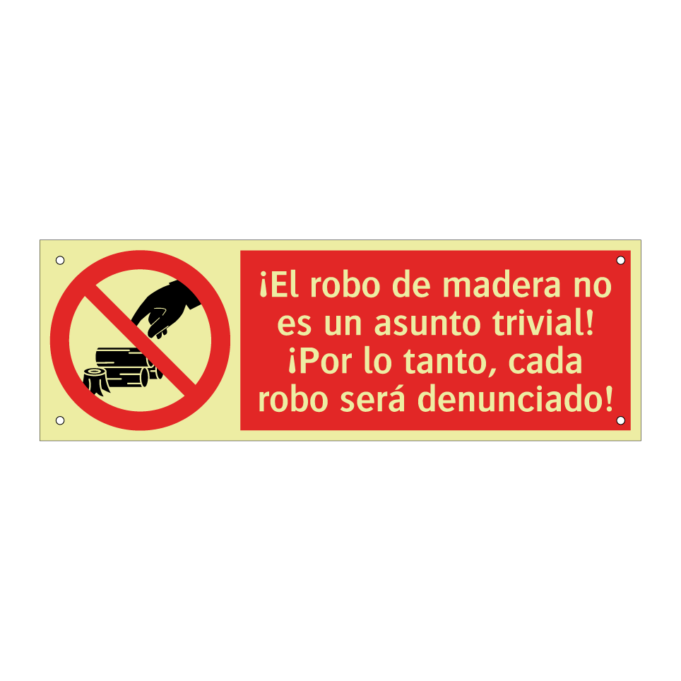 ¡El robo de madera no es un asunto trivial! ¡Por lo tanto, cada robo será denunciado!