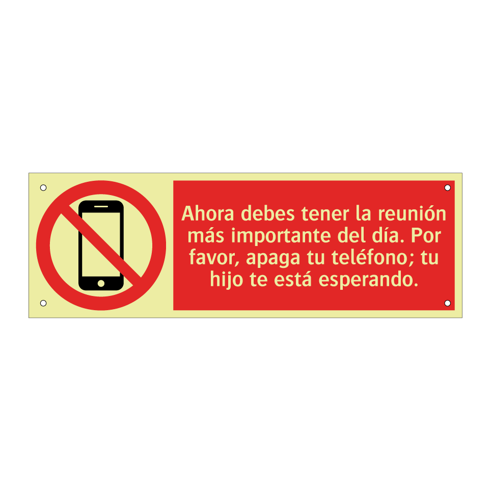 Ahora debes tener la reunión más importante del día. Por favor, apaga tu teléfono; tu hijo te está esperando.