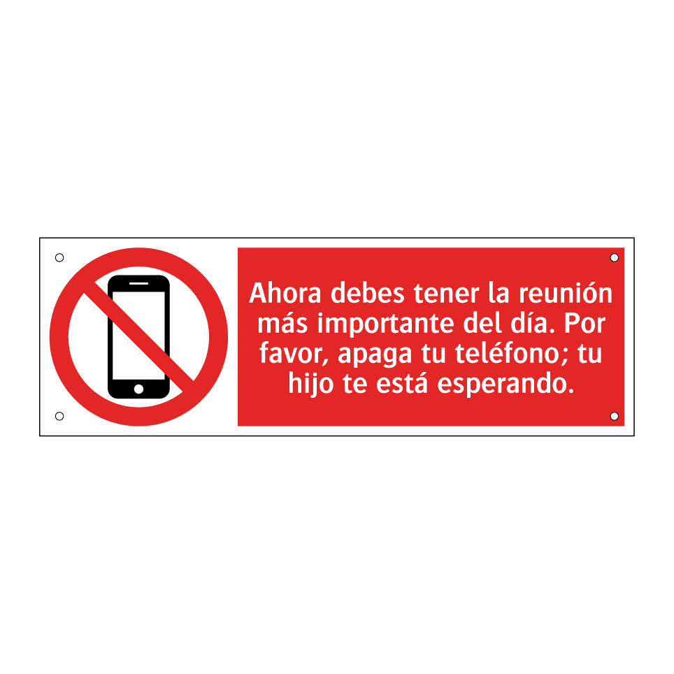 Ahora debes tener la reunión más importante del día. Por favor, apaga tu teléfono; tu hijo te está esperando.