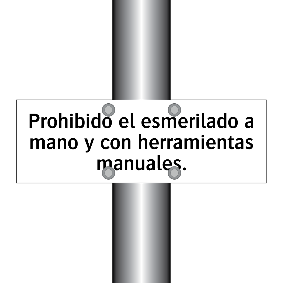 Prohibido el esmerilado a mano y con herramientas manuales.
