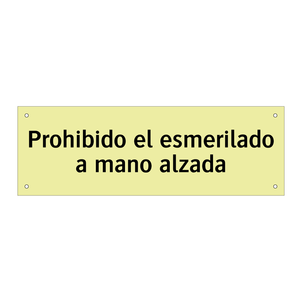 Prohibido el esmerilado a mano alzada