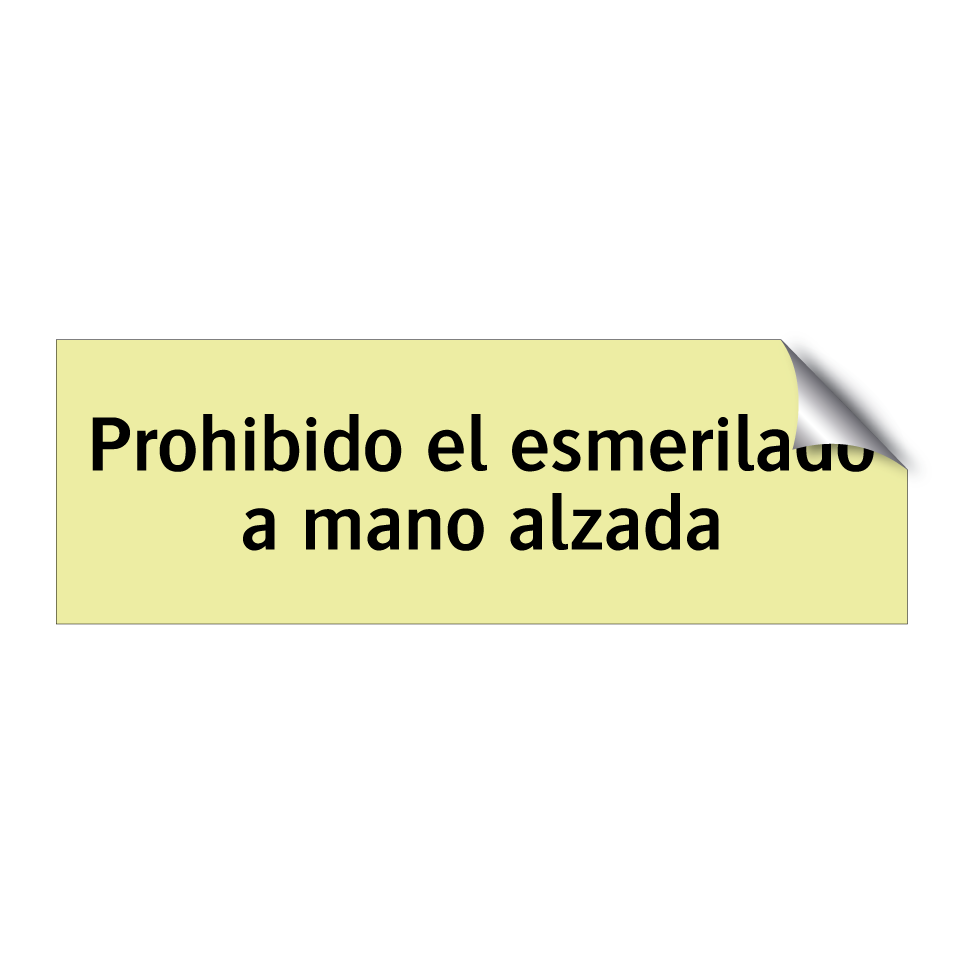 Prohibido el esmerilado a mano alzada