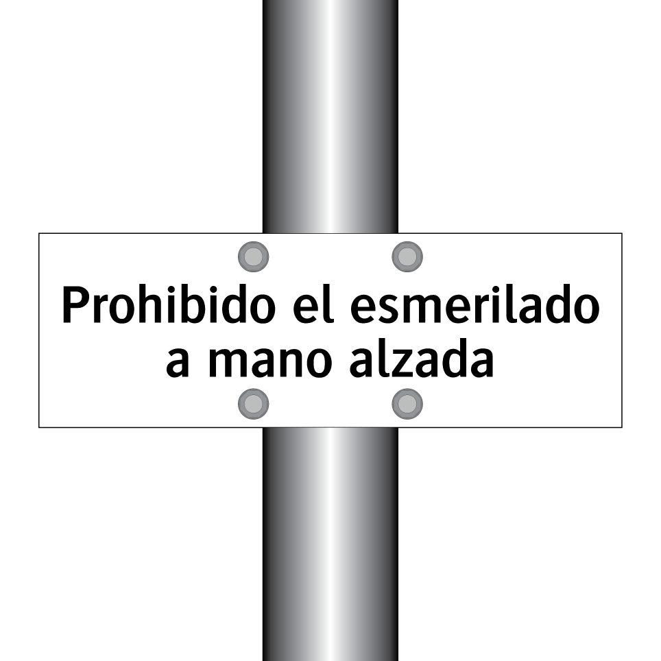 Prohibido el esmerilado a mano alzada