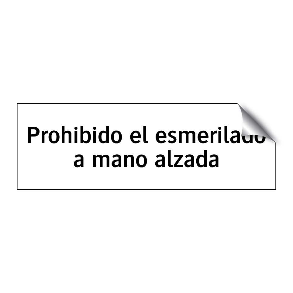 Prohibido el esmerilado a mano alzada