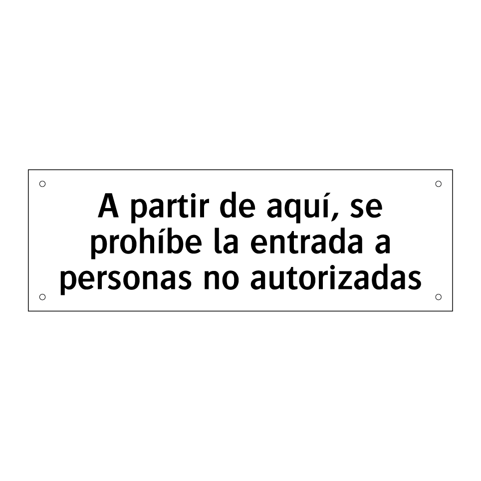 A partir de aquí, se prohíbe la entrada a personas no autorizadas