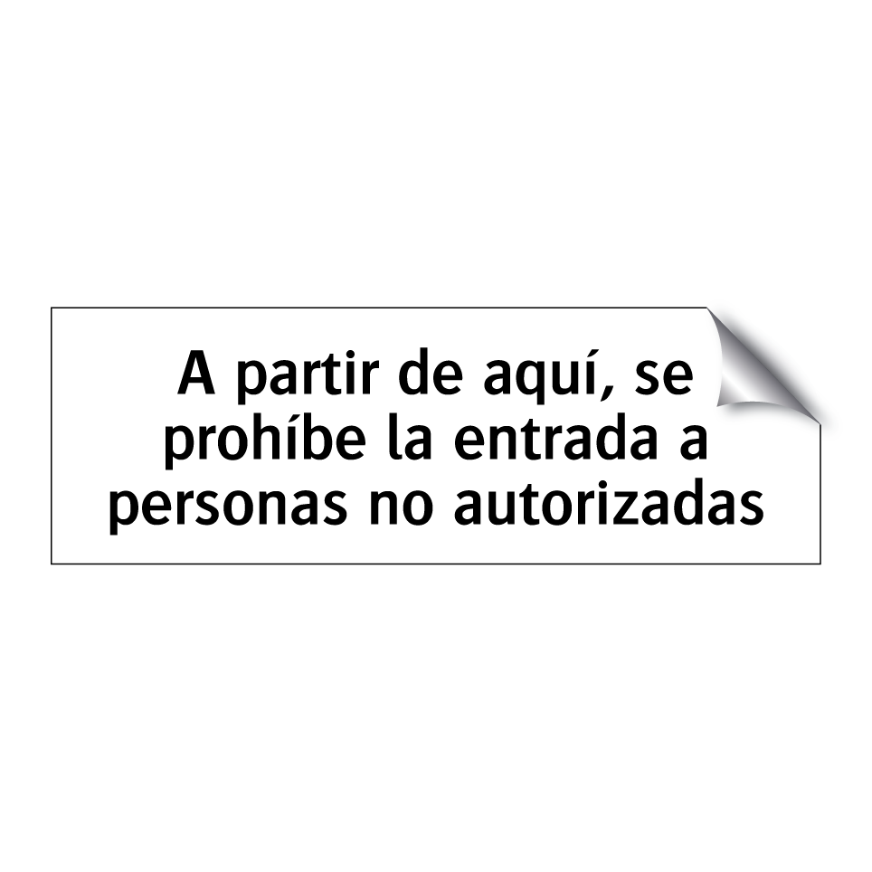 A partir de aquí, se prohíbe la entrada a personas no autorizadas