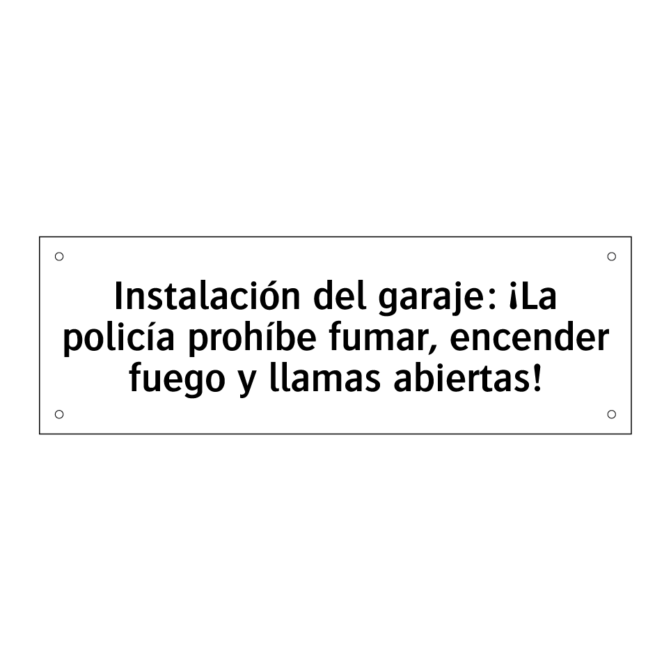 Instalación del garaje: ¡La policía prohíbe fumar, encender fuego y llamas abiertas!