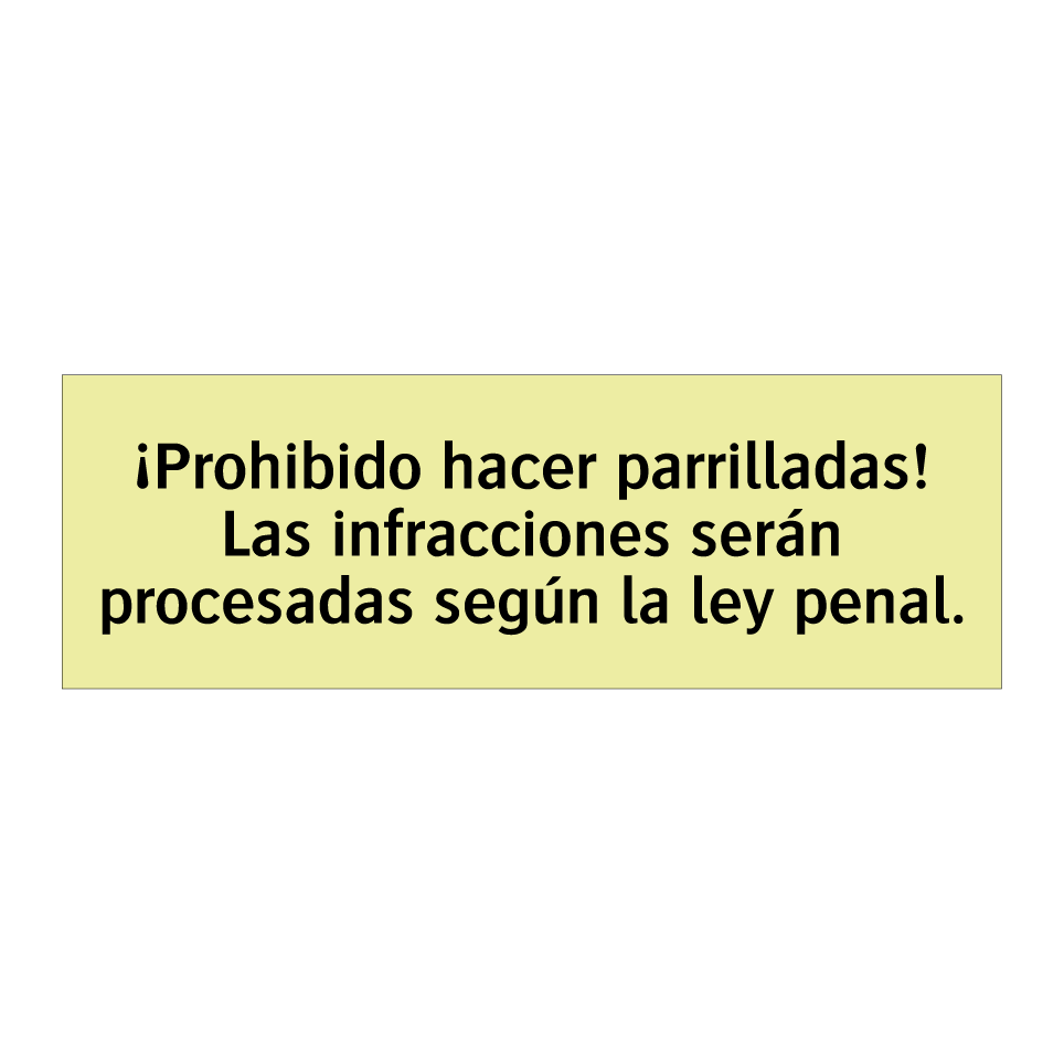 ¡Prohibido hacer parrilladas! Las infracciones serán procesadas según la ley penal.
