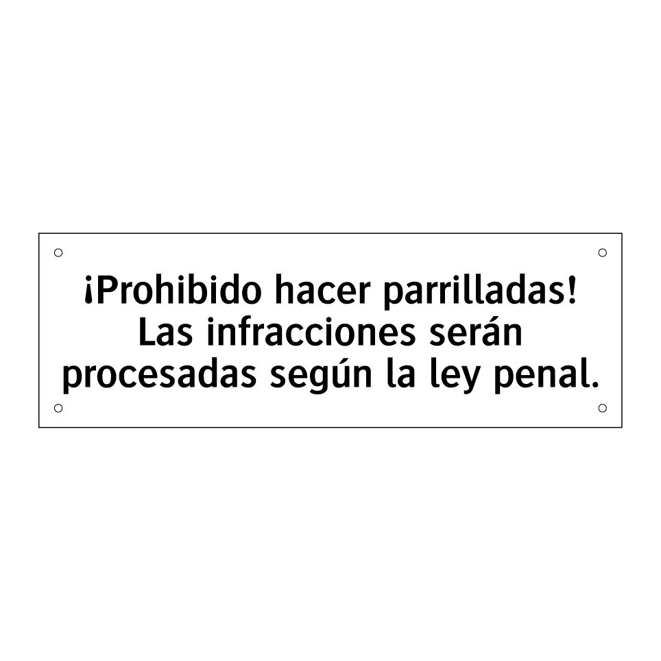 ¡Prohibido hacer parrilladas! Las infracciones serán procesadas según la ley penal.