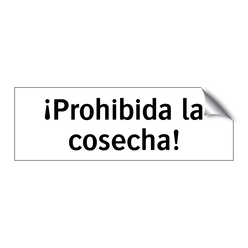 ¡Prohibida la cosecha!