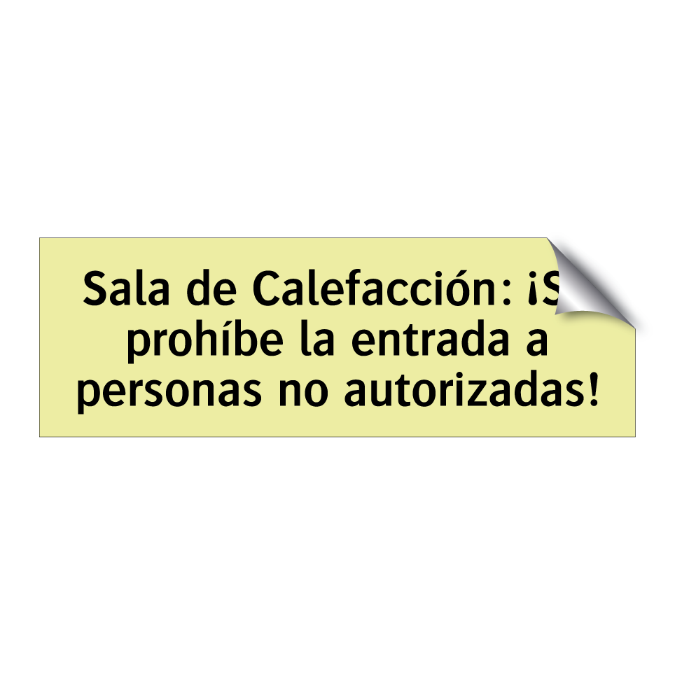 Sala de Calefacción: ¡Se prohíbe la entrada a personas no autorizadas!