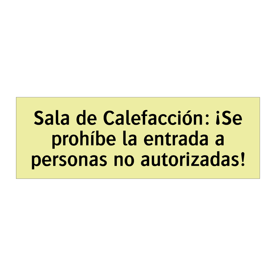 Sala de Calefacción: ¡Se prohíbe la entrada a personas no autorizadas!