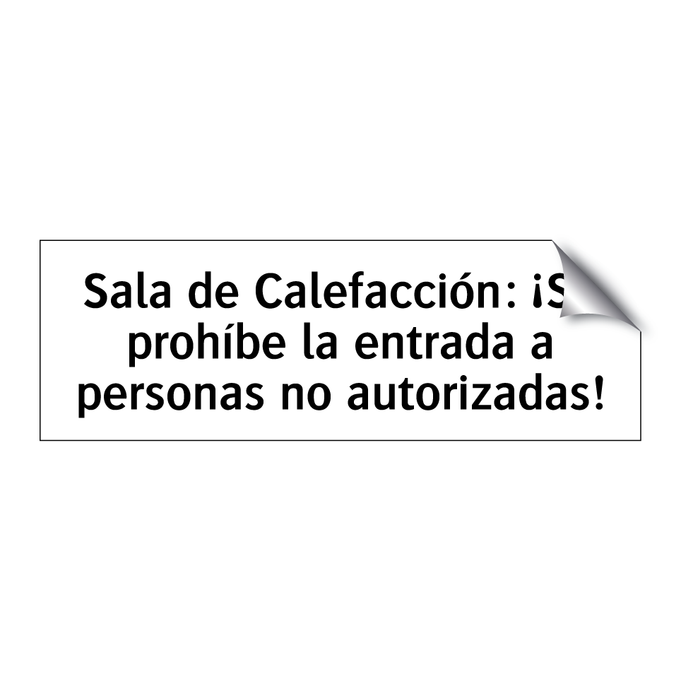Sala de Calefacción: ¡Se prohíbe la entrada a personas no autorizadas!