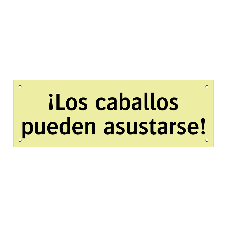 ¡Los caballos pueden asustarse!
