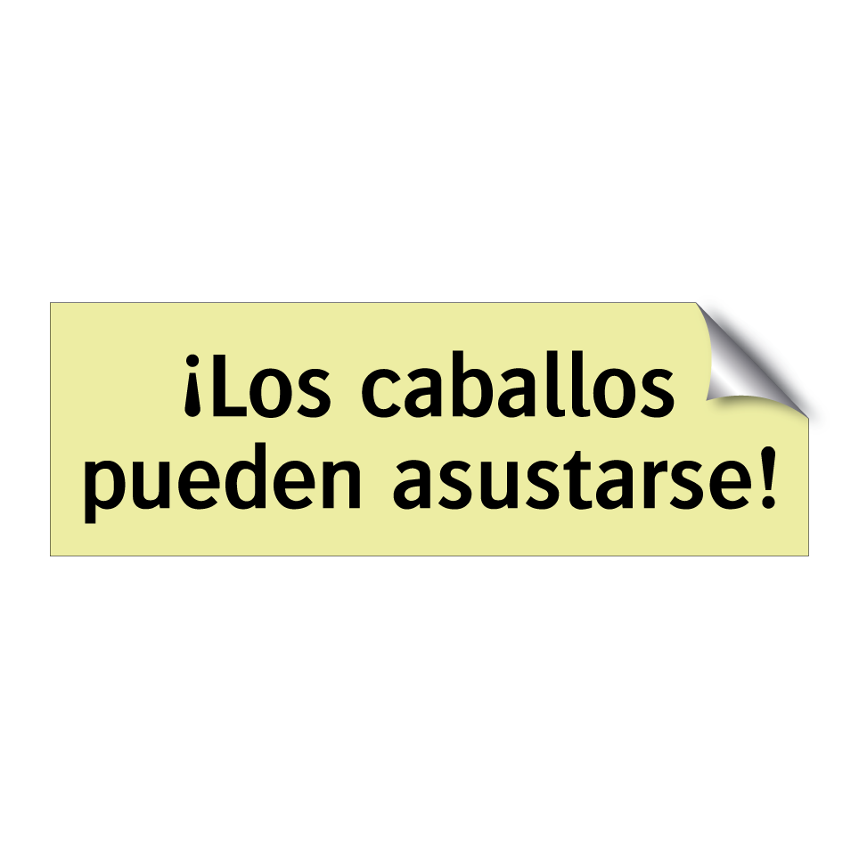 ¡Los caballos pueden asustarse!