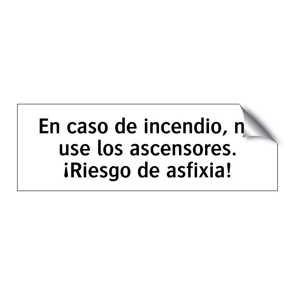 En caso de incendio, no use los ascensores. ¡Riesgo de asfixia!