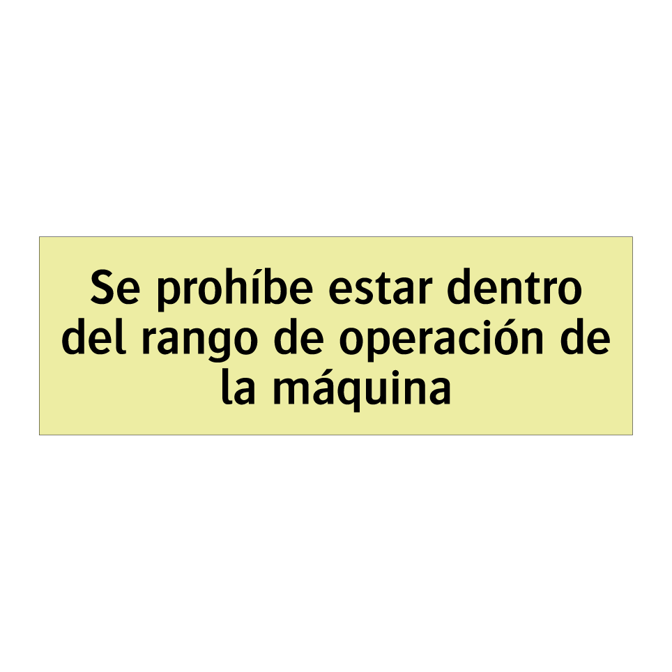 Se prohíbe estar dentro del rango de operación de la máquina