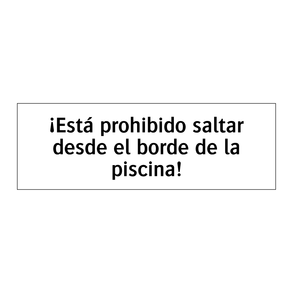 ¡Está prohibido saltar desde el borde de la piscina!