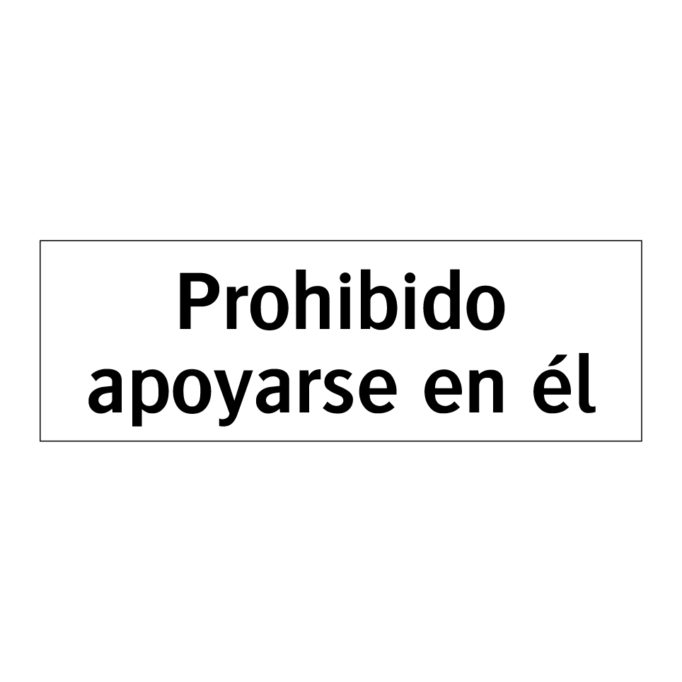 Prohibido apoyarse en él