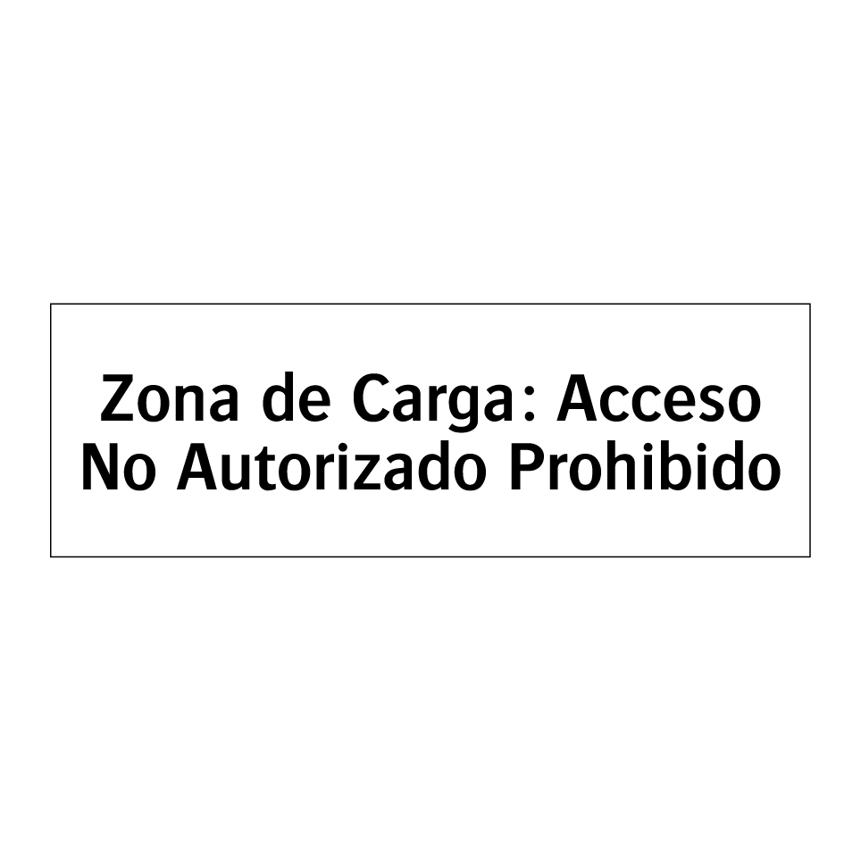 Zona de Carga: Acceso No Autorizado Prohibido