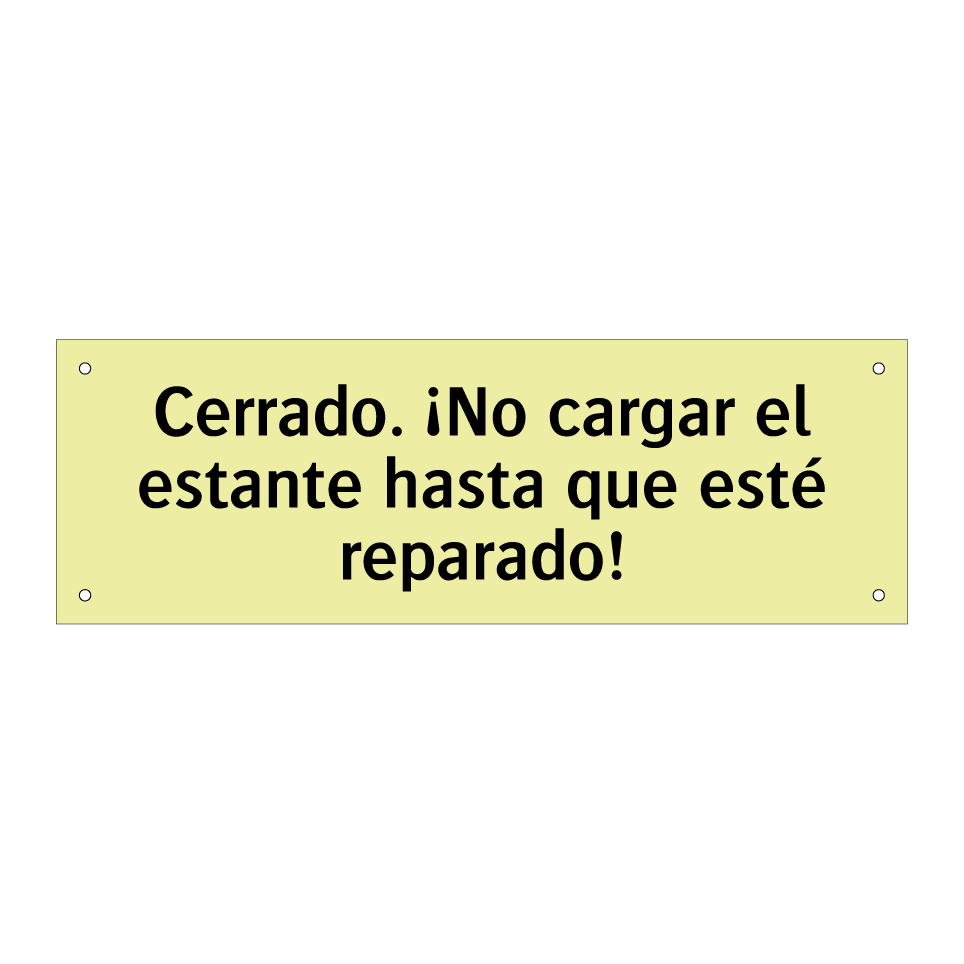 Cerrado. ¡No cargar el estante hasta que esté reparado!