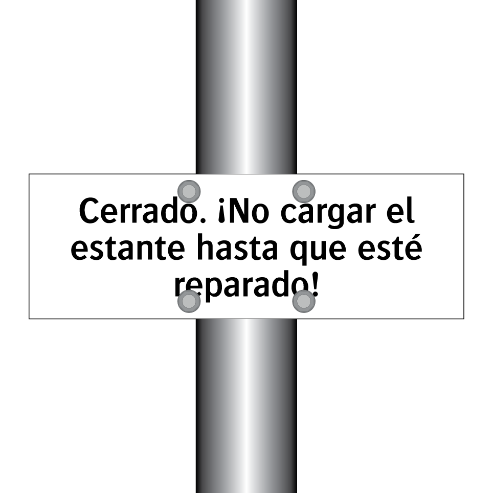 Cerrado. ¡No cargar el estante hasta que esté reparado!